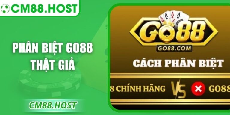 Phân Biệt Go88 Thật Giả: Cách Nhận Diện An Toàn Nhất