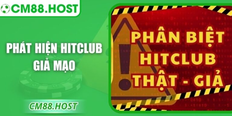 Phát Hiện Hitclub Giả Mạo: Nhận Biết An Toàn Cho Bet Thủ